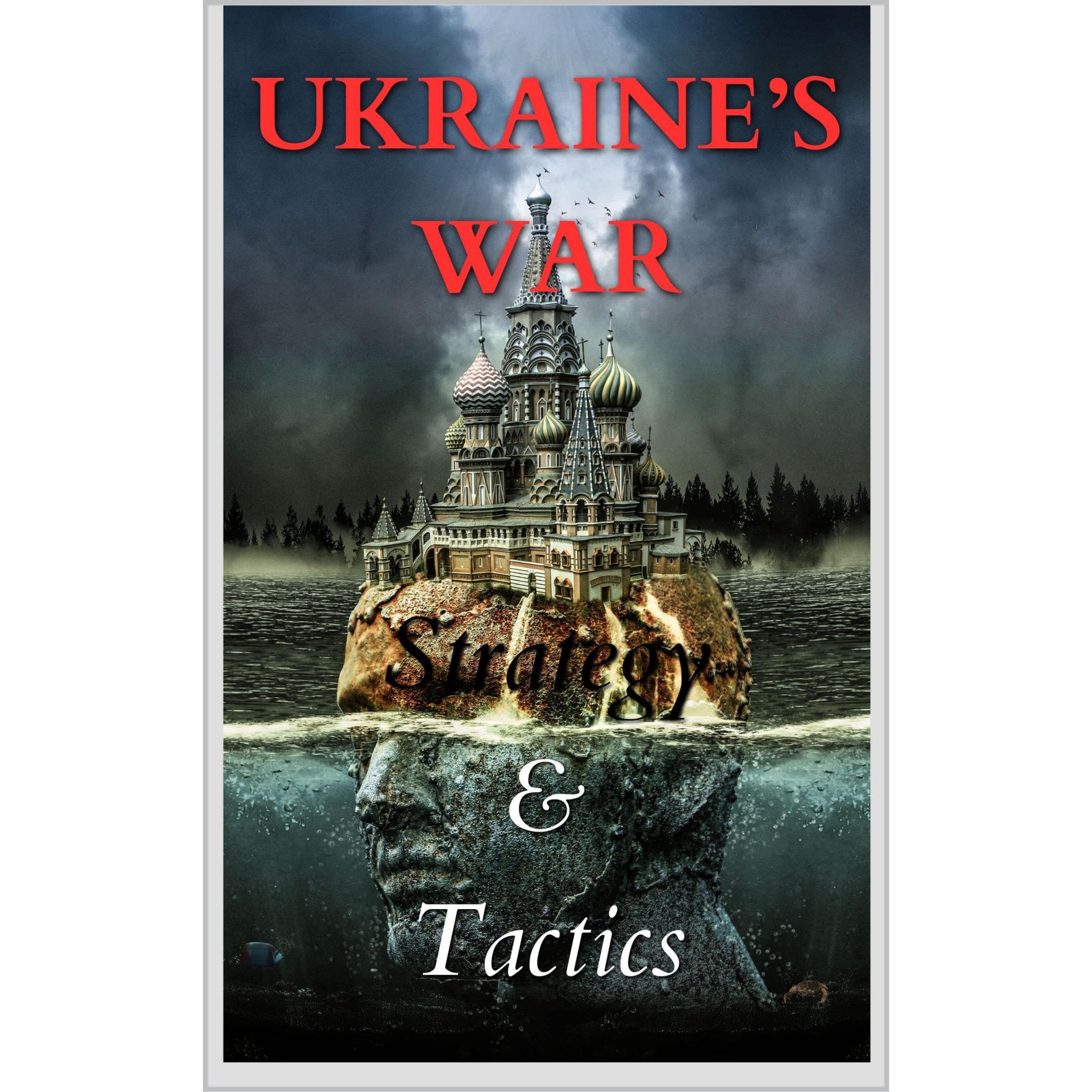 Ukraine's War: Strategies & Tactics for Victory
