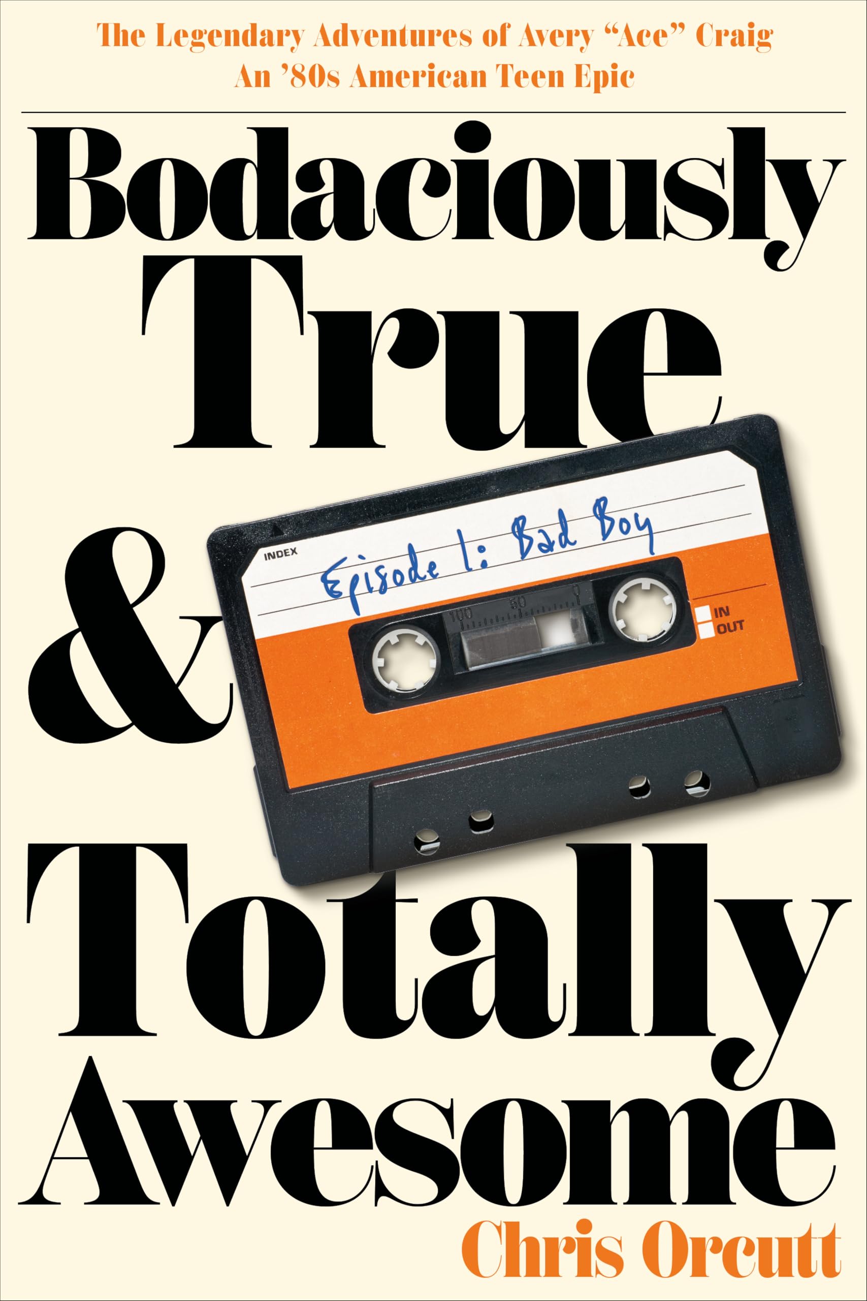 Bodaciously True & Totally Awesome: Episode I, Bad Boy (Bodaciously True & Totally Awesome: An '80s American Teen Epic Book 1)