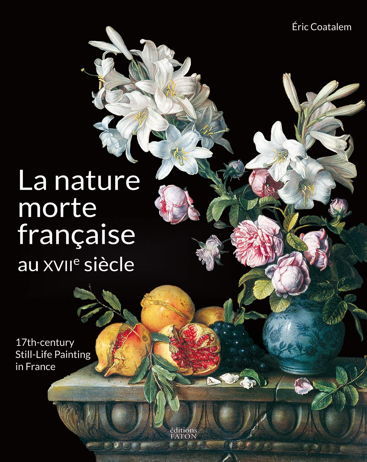 La Nature morte française au XVIIe siècle: 17th century still-life painting in France