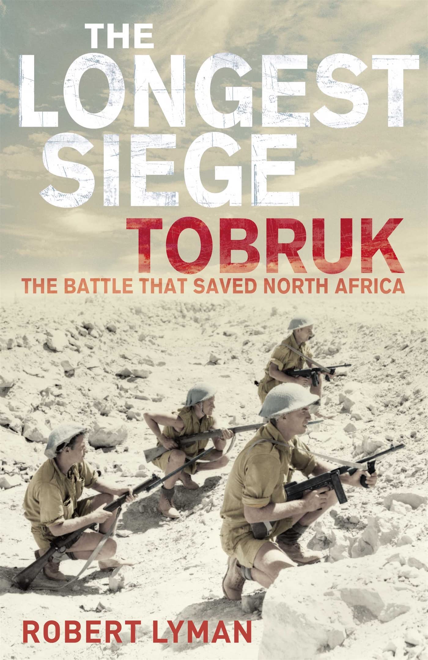The Longest Siege: Tobruk - The Battle That Saved North Africa  .9780330510813