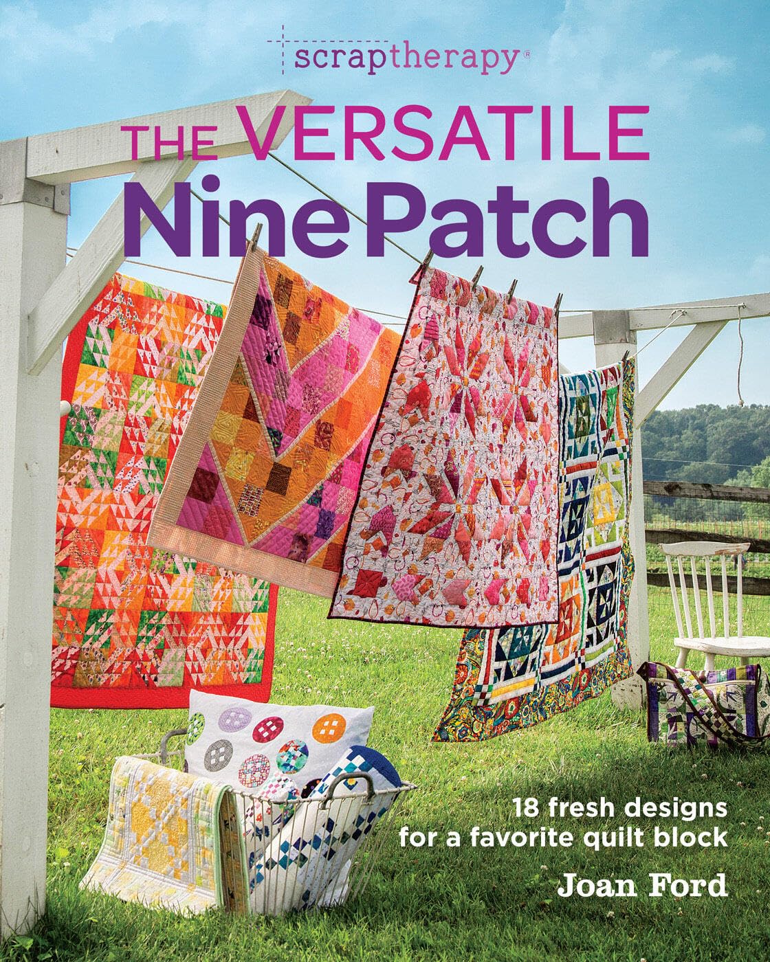 The Versatile Nine Patch: 18 Fresh Designs for a Favorite Quilt Block ...