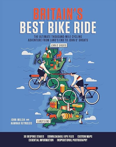 Britain's Best Bike Ride: The ultimate thousand-mile cycling adventure from Land’s End to John o’ Groats