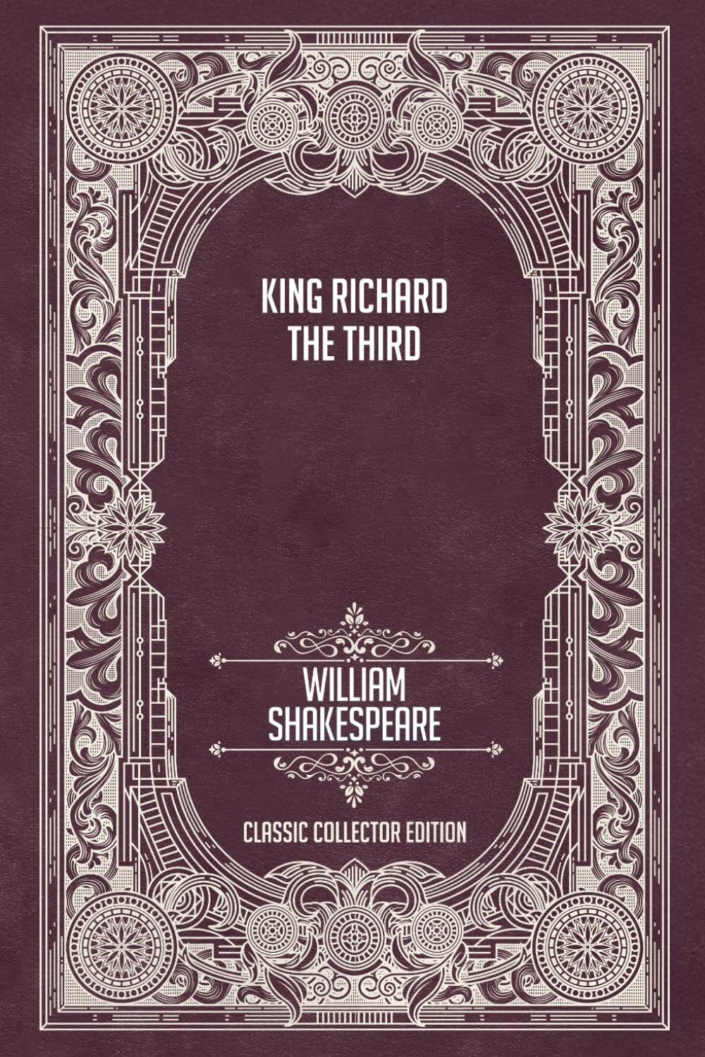 King Richard the Third - Classic Collector Edition (Annotated)