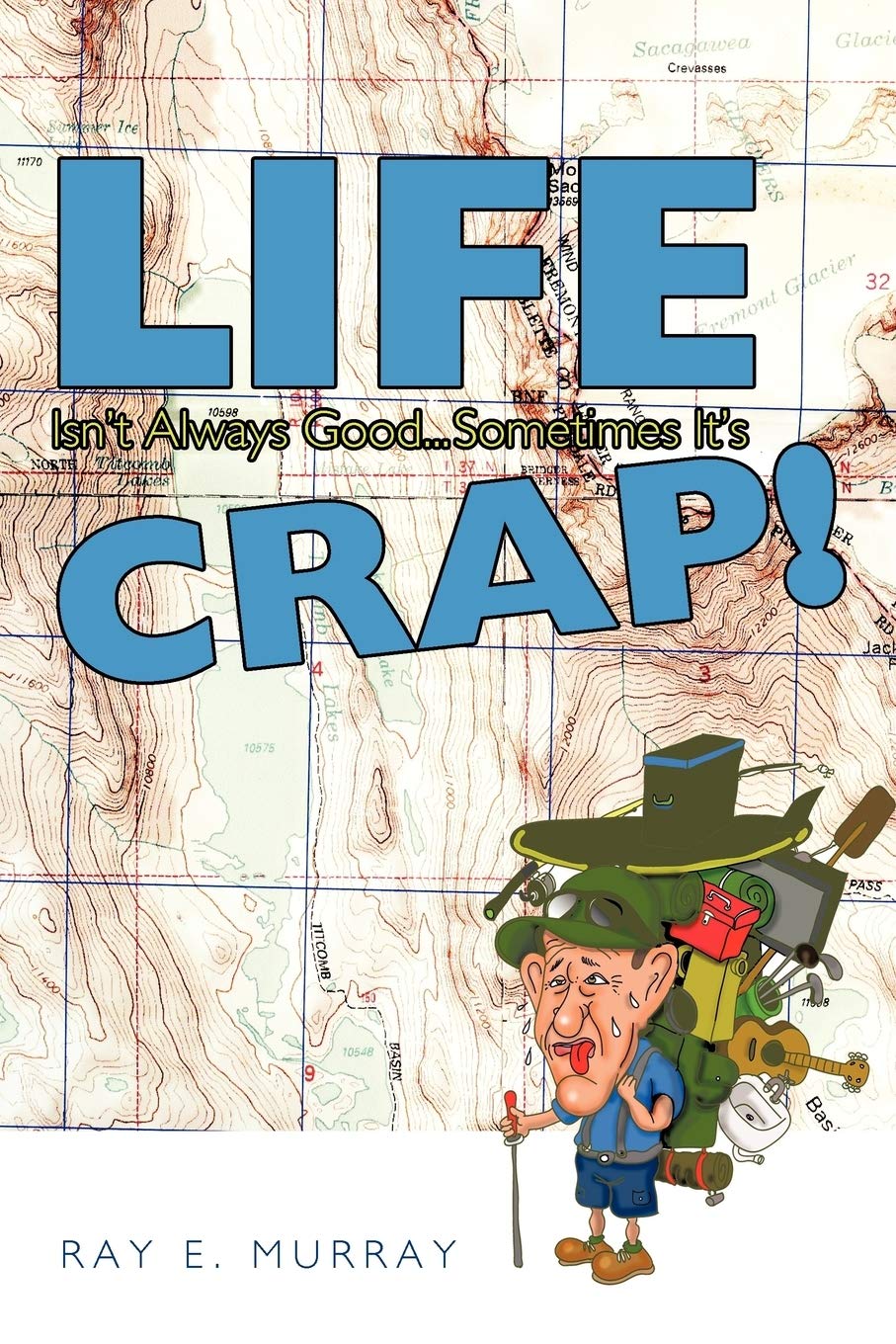 Life Isn't Always Good... Sometimes it's CRAP!