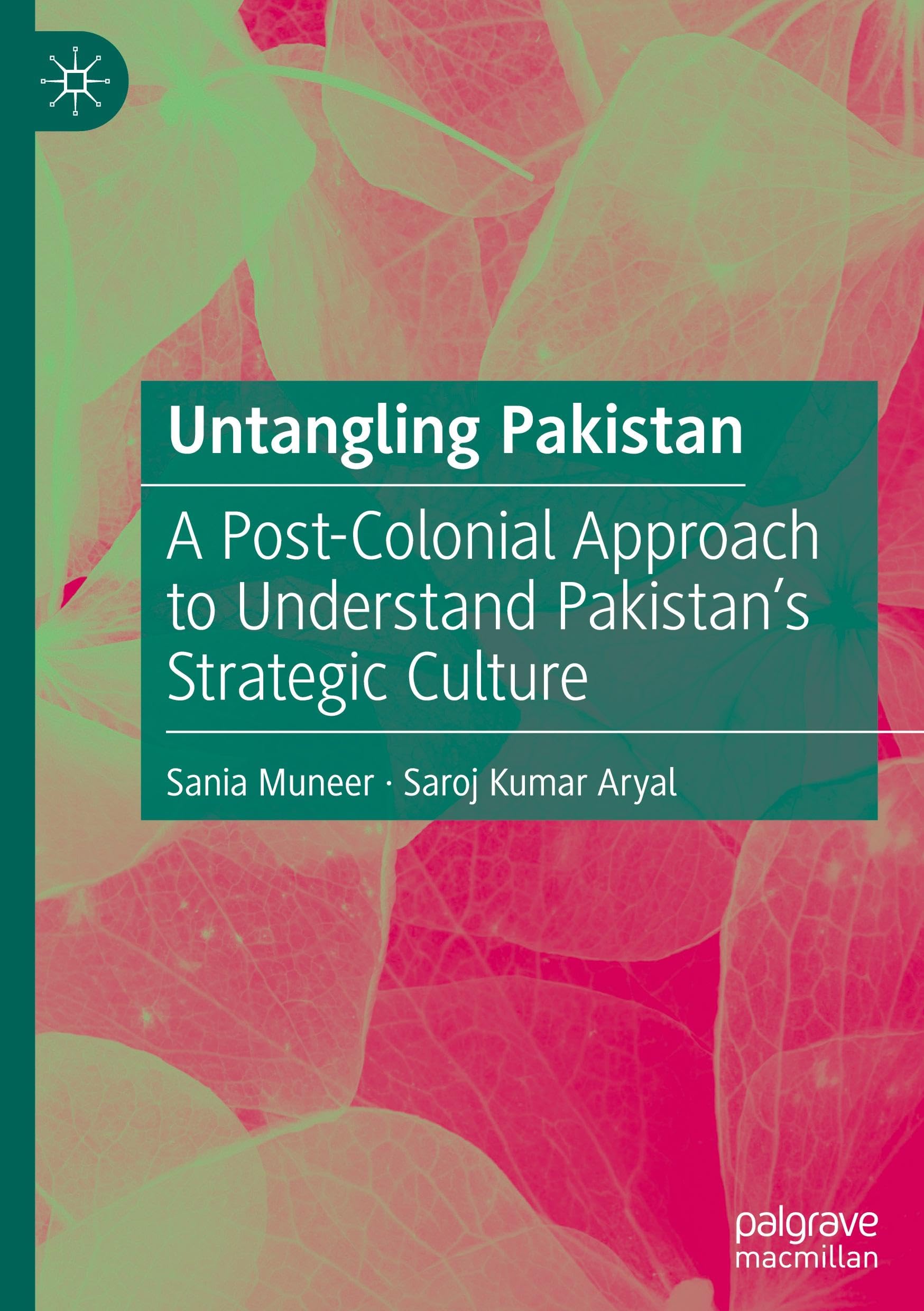 Untangling Pakistan: A Post-Colonial Approach to Understand Pakistan’s Strategic Culture