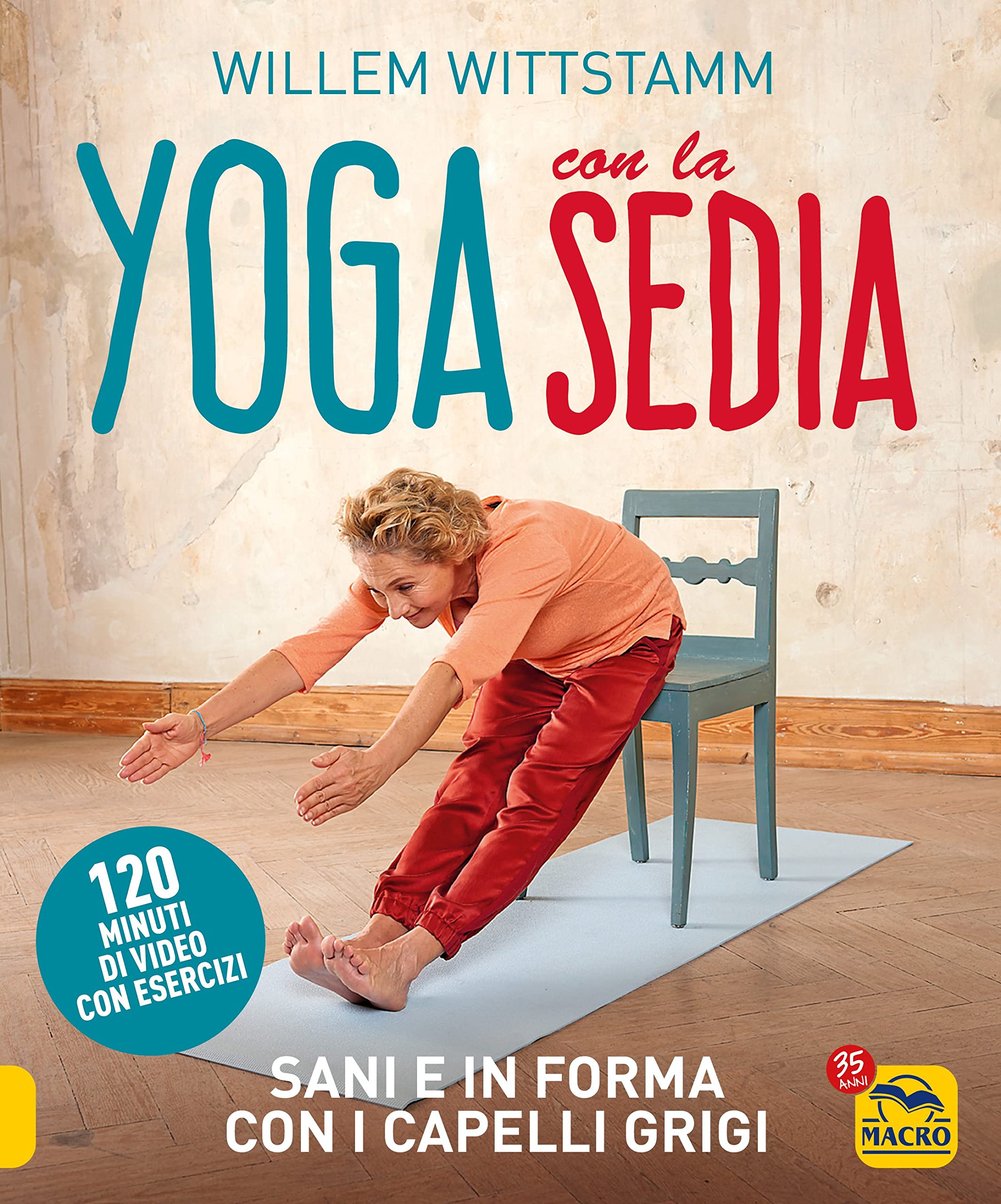 Yoga con la sedia. Sani e in forma con i capelli grigi. Con 120 minuti di video con esercizi