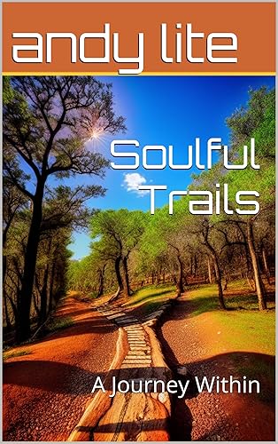 Soulful Trails: A Journey Within (Soulful Trails: A transformative Odyssey)