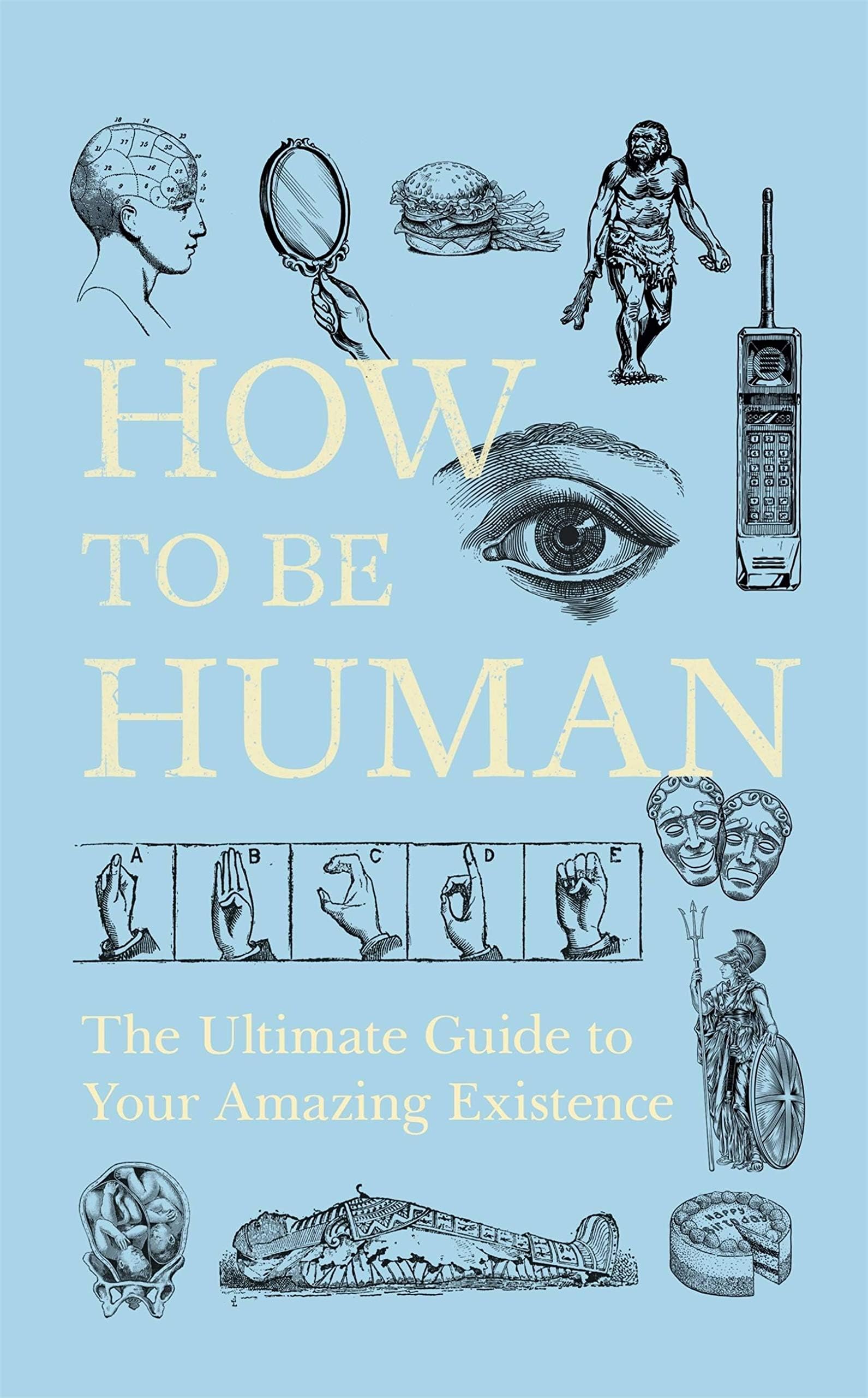 Nicholas Brealey Publishing How to Be Human: The Ultimate Guide to Your Amazing Existence