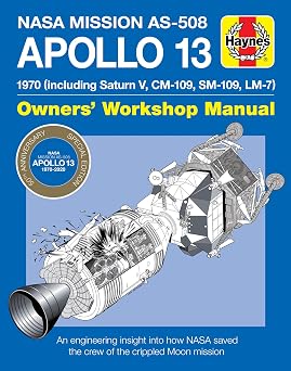 NASA Mission AS-508 Apollo 13 Owners Workshop Manual 1970 including Saturn V, CM-109, SM-109, LM-7 - An engineering insight into how NASA saved the crew of the crippled Moon mission