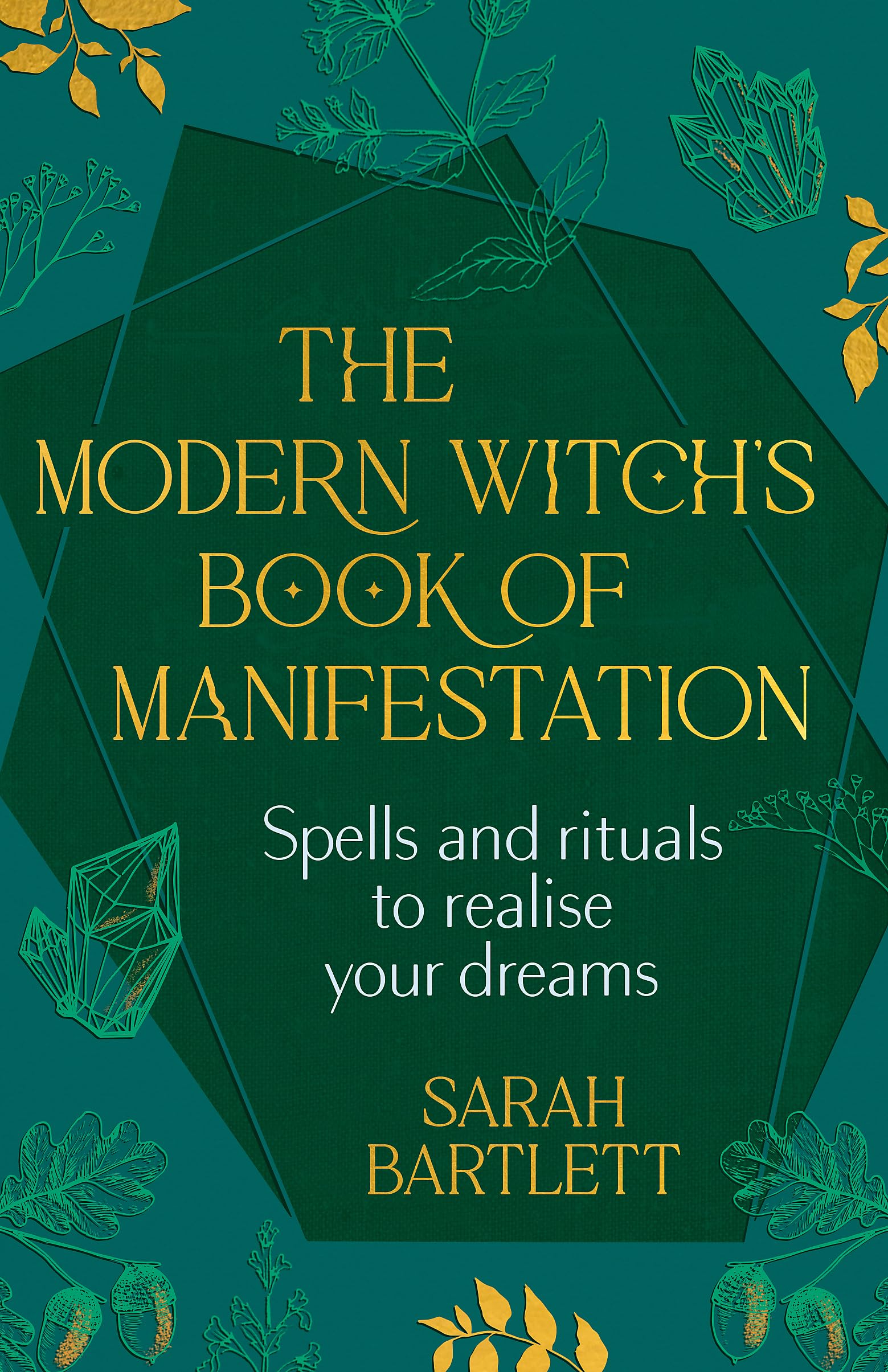 The Modern Witch’s Book of Manifestation: Spells and rituals to realise your dreams