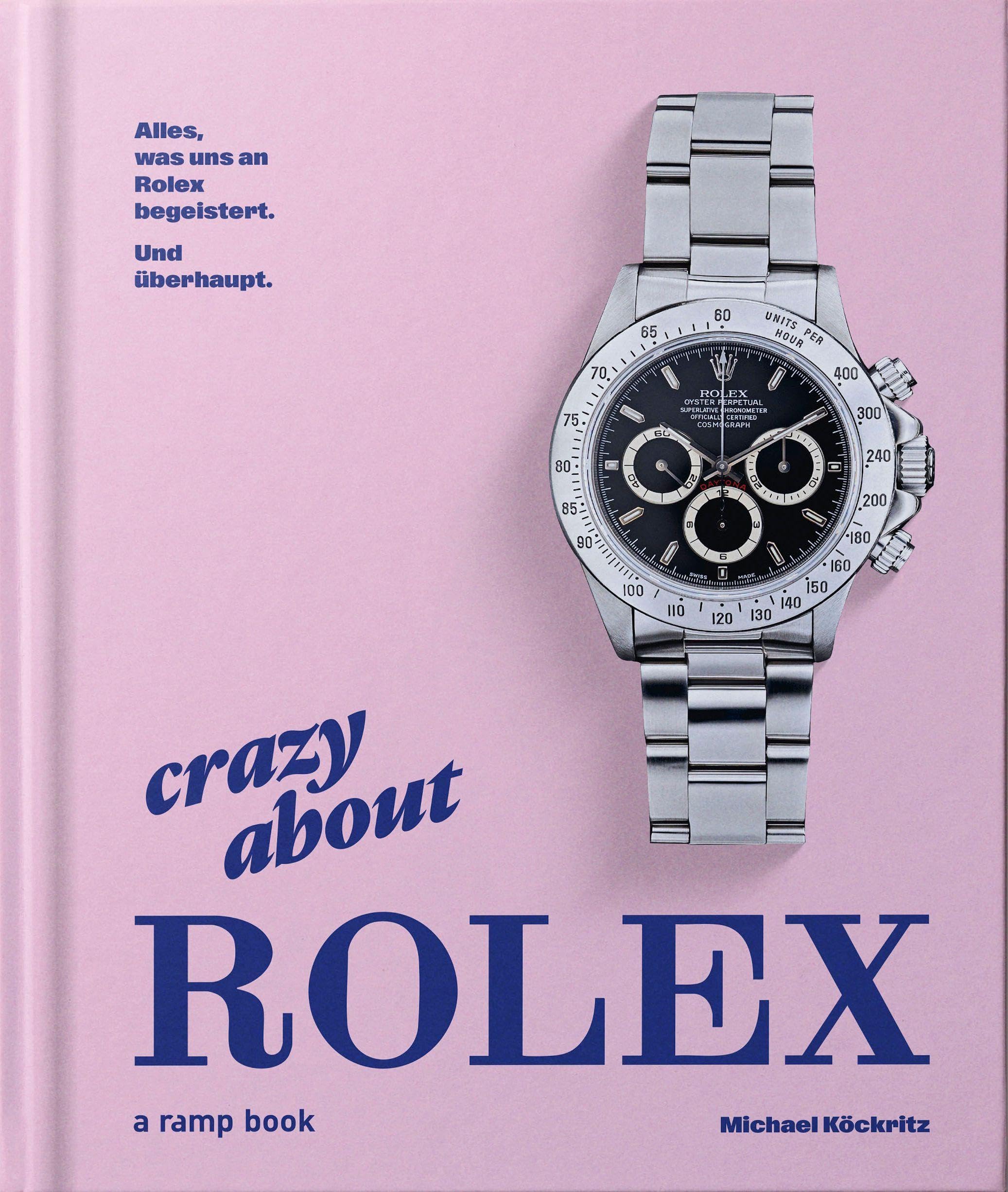 Crazy about Rolex: Alles, was uns an Rolex begeistert. Und überhaupt.