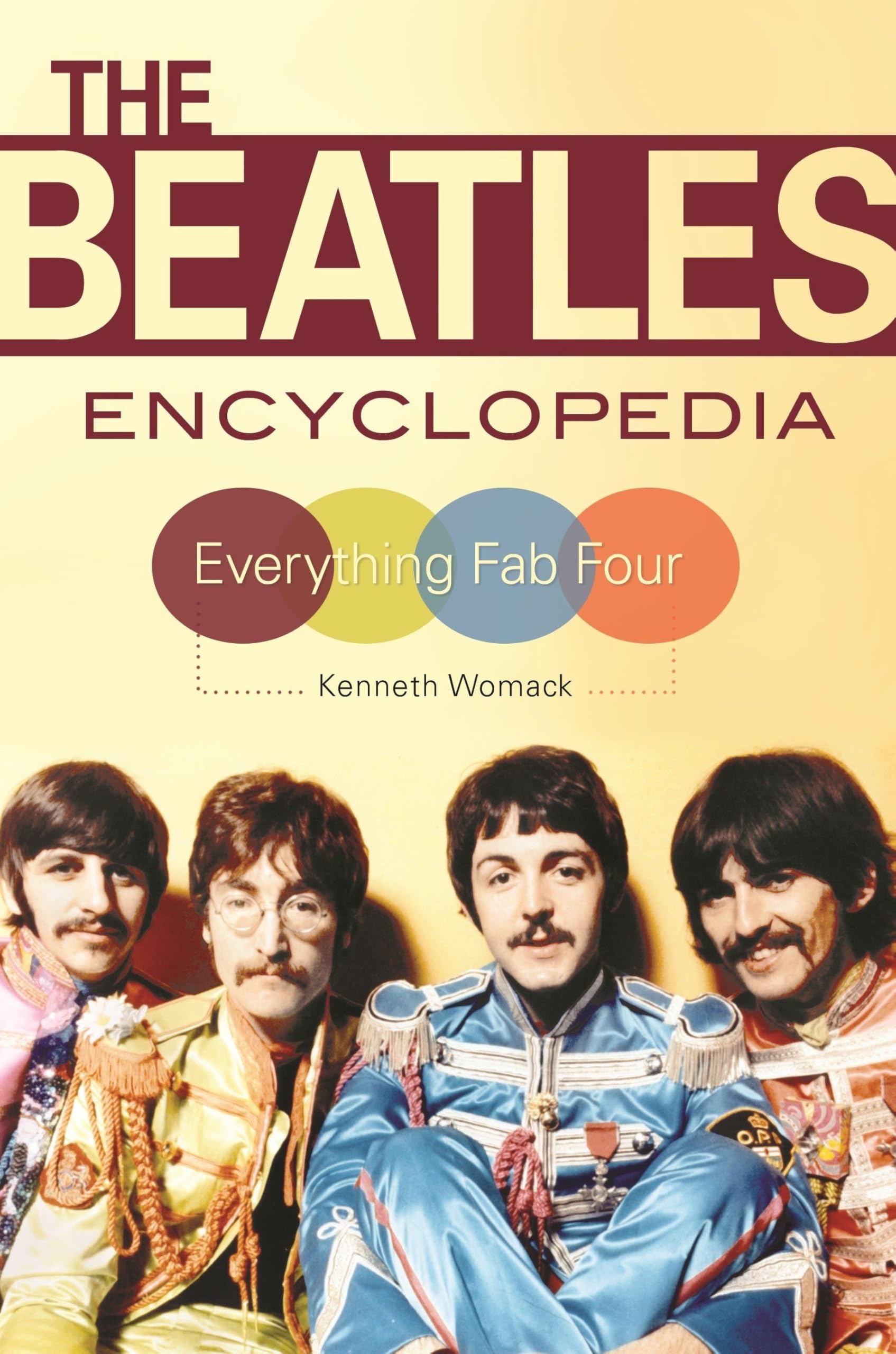 The Beatles Encyclopedia by Kenneth Womack - 9781440844263