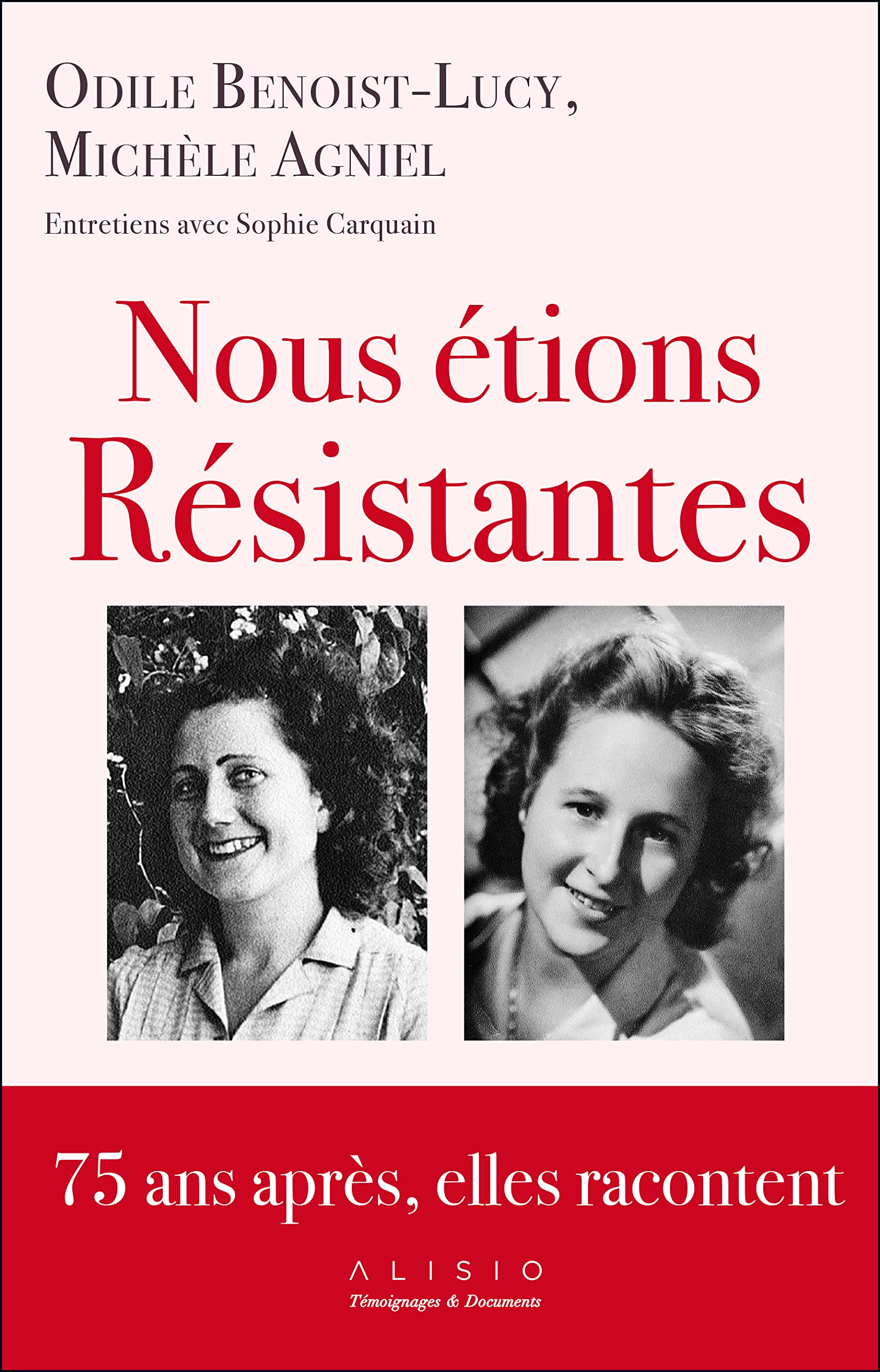 Nous étions résistantes: 75 ans après, elles racontent