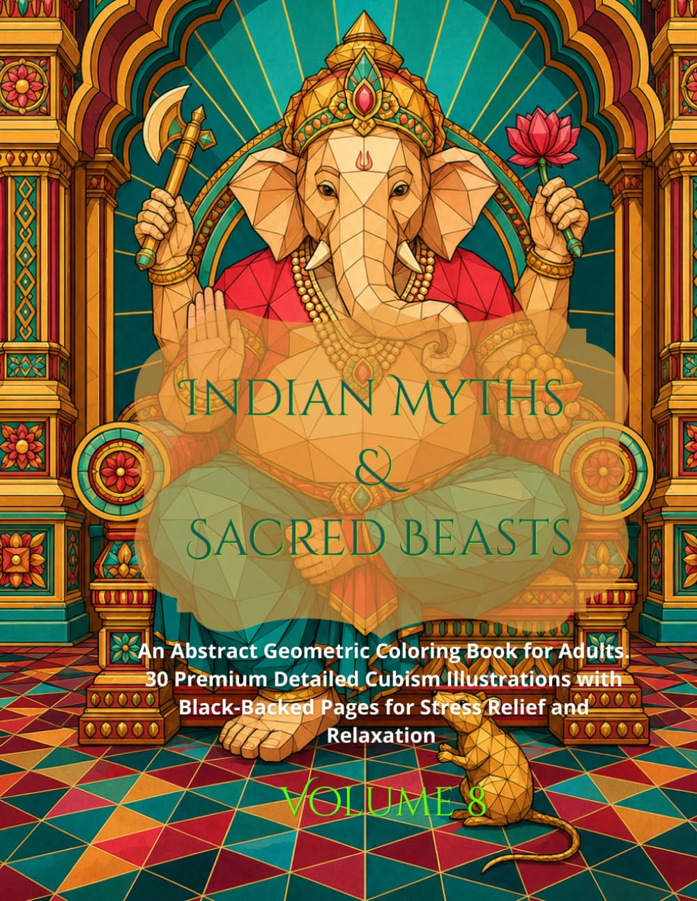 Indian Myths and Sacred Beasts: An Abstract Geometric Coloring Book for Adults. 30 Premium Detailed Cubism Illustrations with Black-Backed Pages for Stress Relief and Relaxation (Fractured Realms)