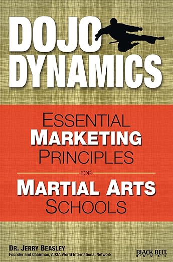 Dojo Dynamics: Essential Marketing Principles for Martial Arts Schools