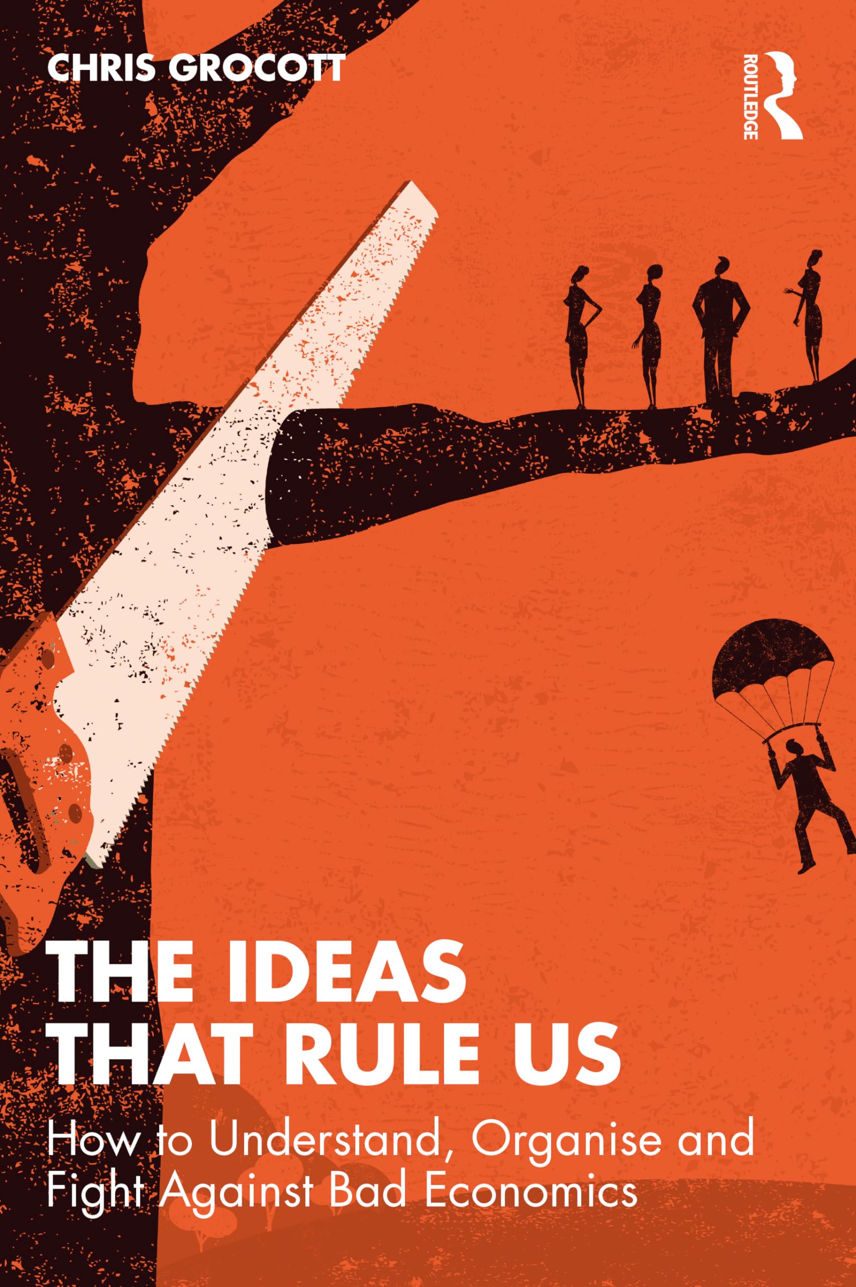 The Ideas That Rule Us: How to Understand, Organise and Fight Against Bad Economics