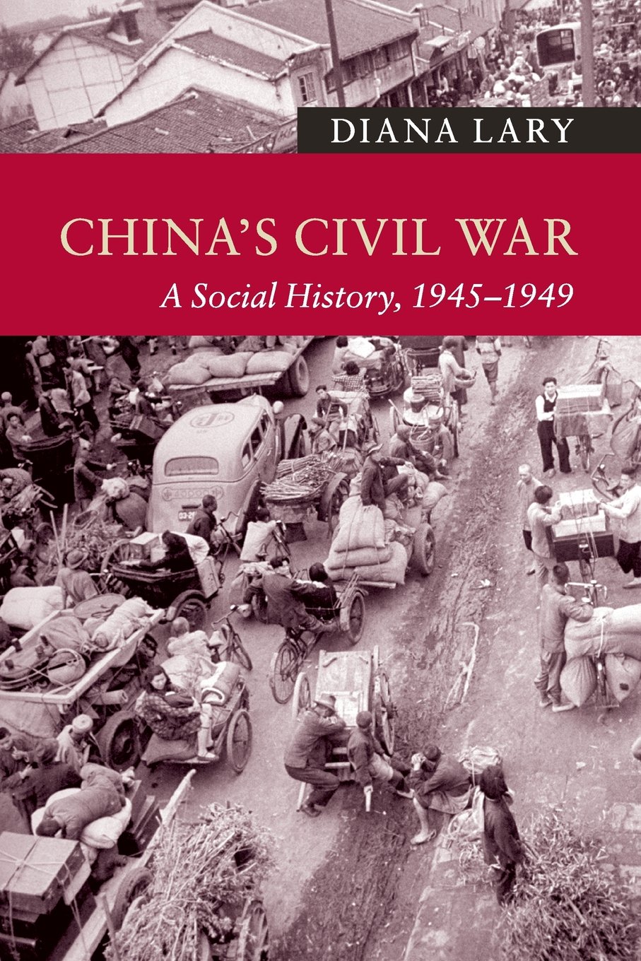 China's Civil War: A Social History, 1945–1949 (New Approaches to Asian History)