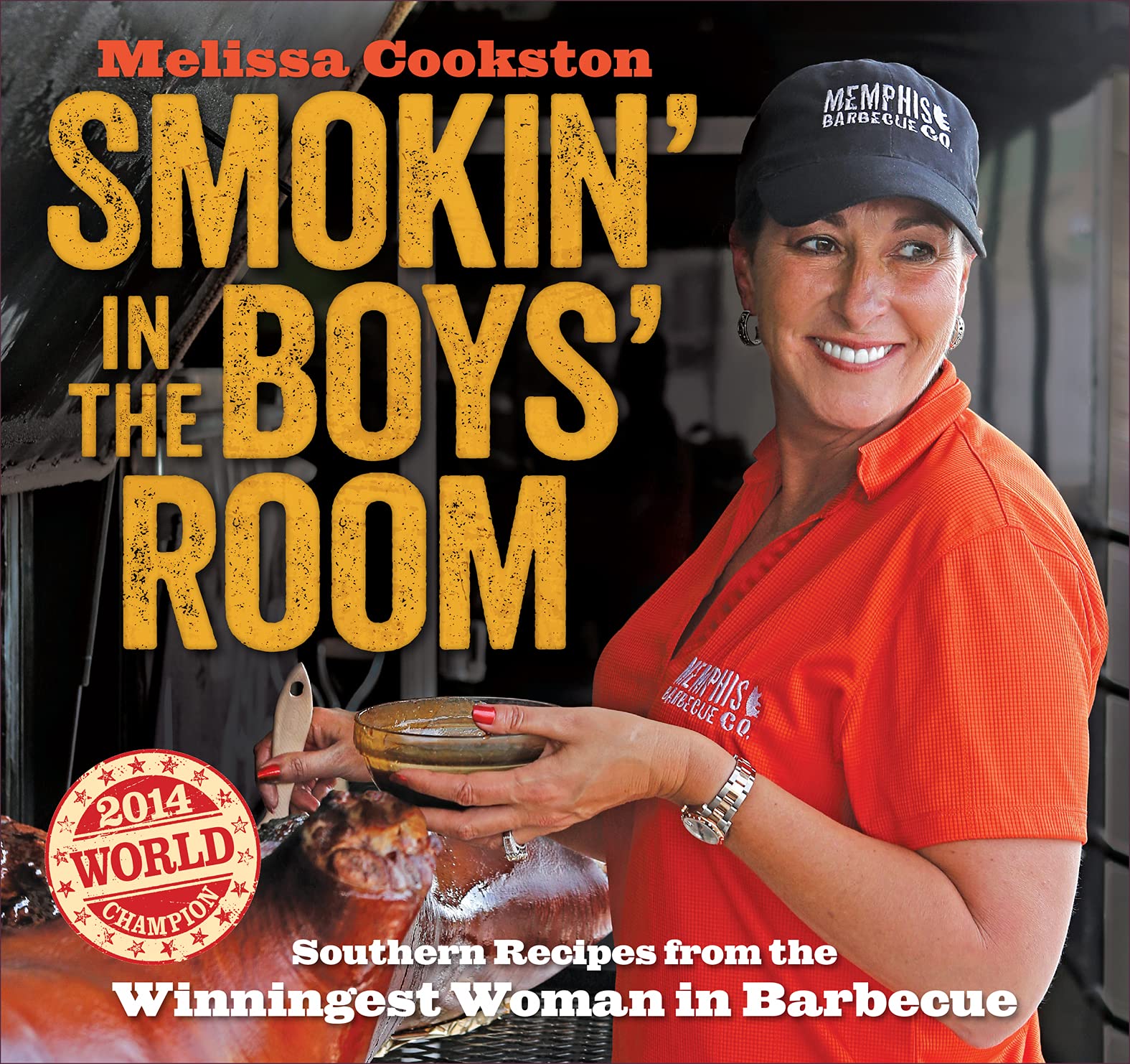 Smokin' in the Boys' Room: Southern Recipes from the Winningest Woman in Barbecue (Melissa Cookston Book 1)