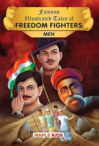 Indian Freedom Fighters Men (Illustrated) - Story Book for Kids - Chandrashekar Azad, Alluri Sitarama Raju, Ram Prasad Bismil, Gandhi, Bhagat Singh, Bal Gangadhar Tilak, Veer Savarkar, Birsa Munda, Ambedkar, Nehru, Lala Lajpat Rai, Jatindranath Mukherjee, Chidambaram Pillai, Chittaranjan Das, Subhas Chandra Bose, Vallabhbhai Patel