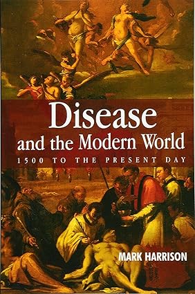 Disease and the Modern World: 1500 to the Present Day
