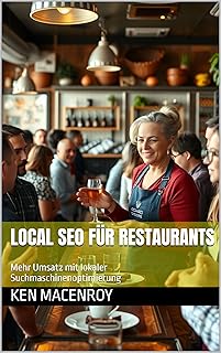 Local SEO für Restaurants: Mehr Umsatz mit lokaler Suchmaschinenoptimierung (German Edition)