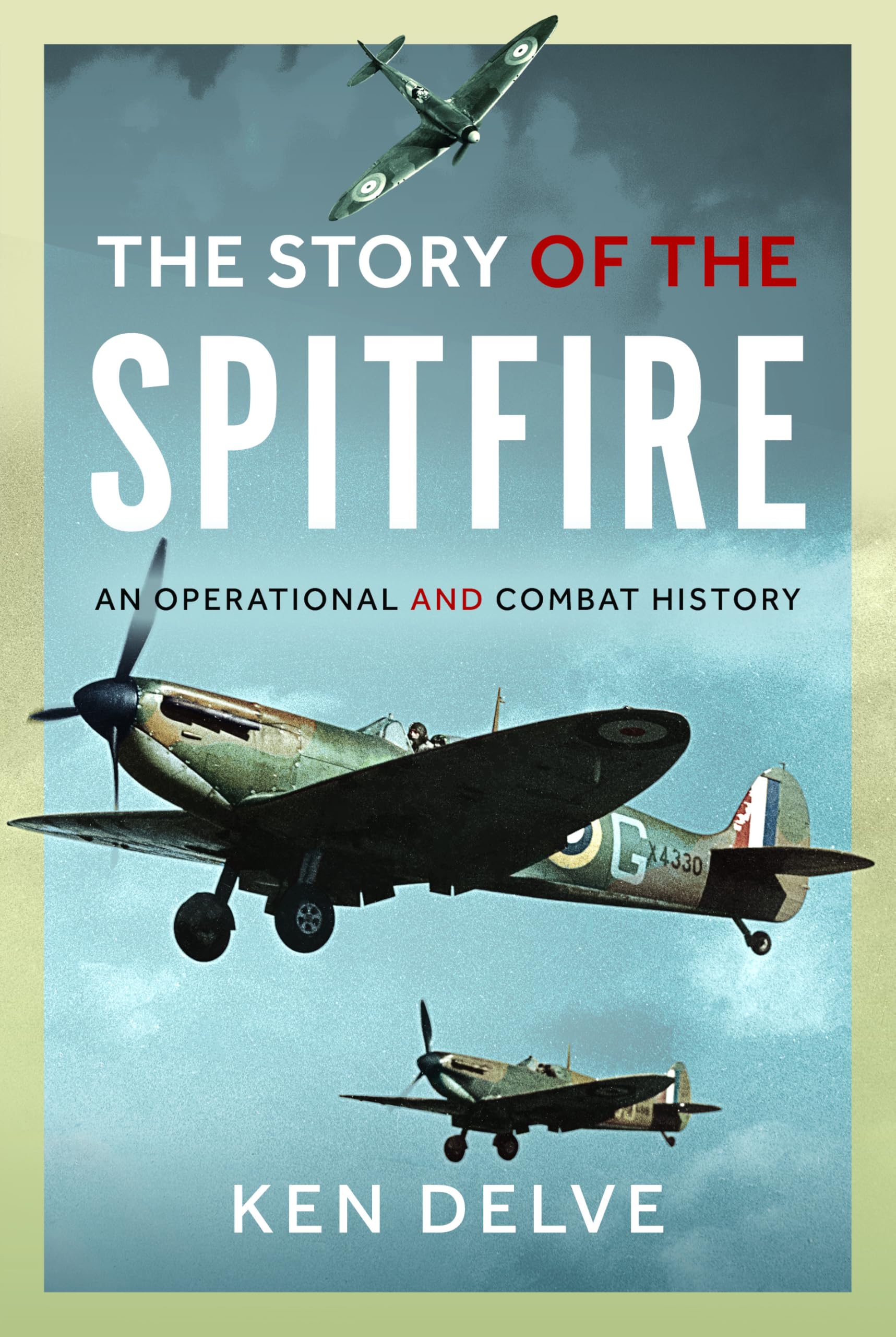 Story of the Spitfire: An Operational and Combat History
