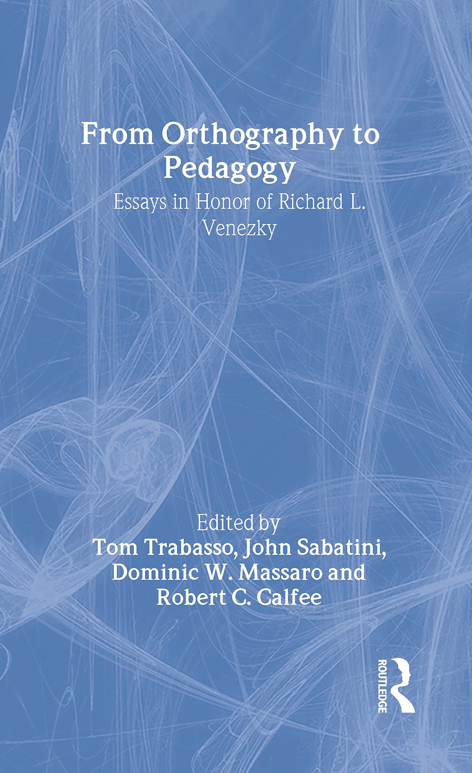 Buy From Orthography To Pedagogy: Essays In Honor Of Richard L. Venezky โ BookShops.in