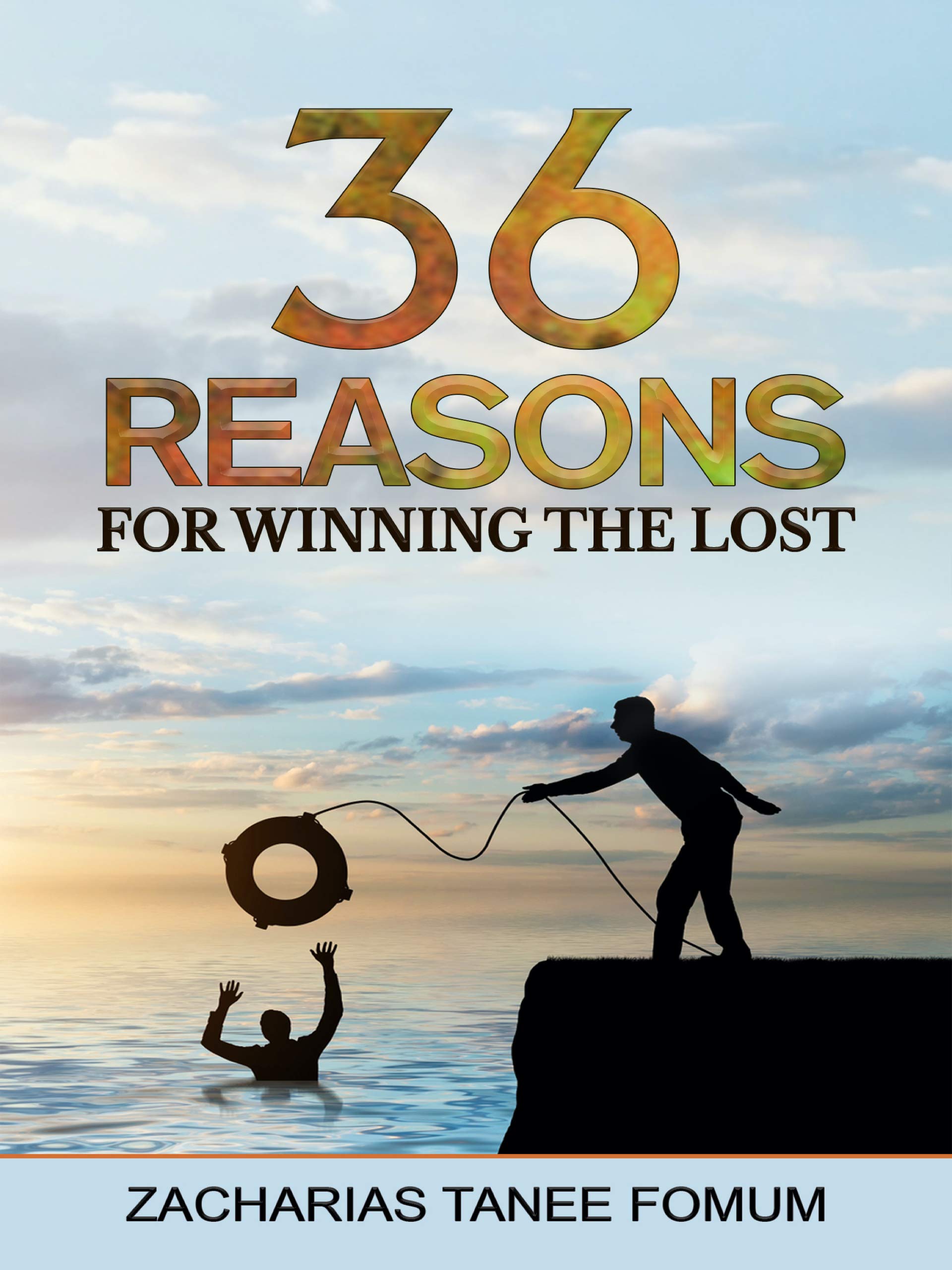 Thirty-Six Reasons For Winning The Lost (Evangelism Book 1)