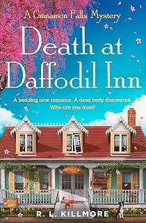 Death at Daffodil Inn: The exciting, fresh new small-town cosy mystery romance perfect for summer! (Cinnamon Falls)