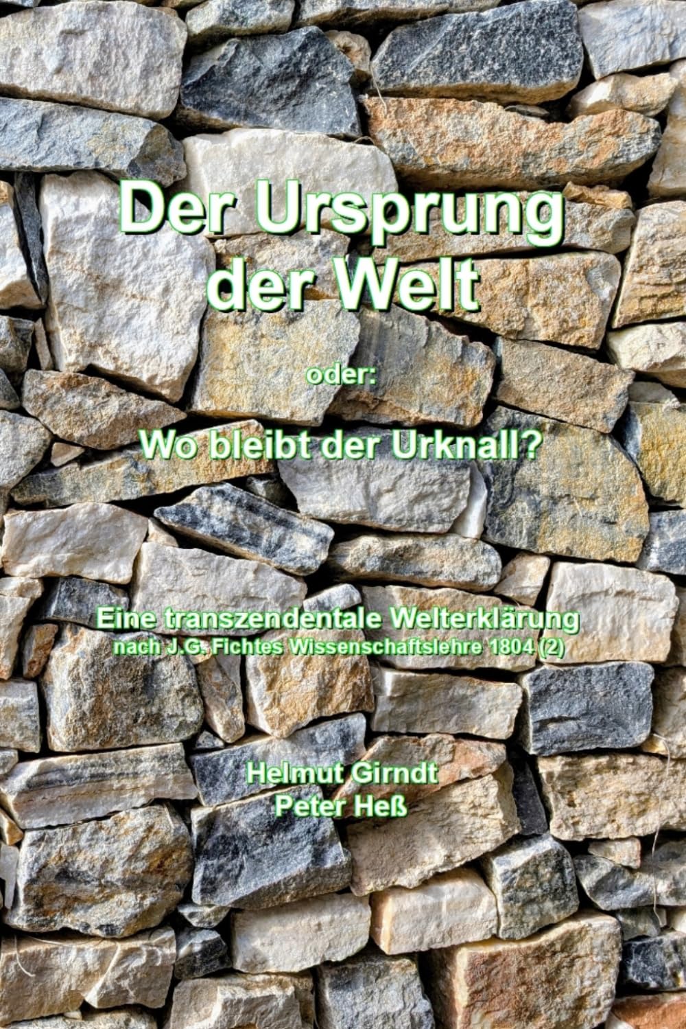 Der Ursprung der Welt oder: Wo bleibt der Urknall?: Eine transzendentale Welterklärung nach J.G. Fichtes Wissenschaftslehre 1804 (2)
