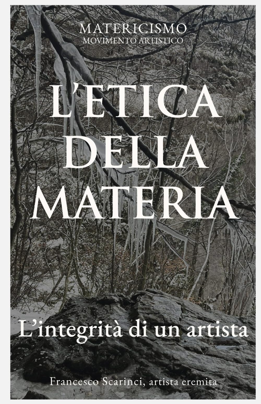 L'ETICA DELLA MATERIA: L’integrità di un artista