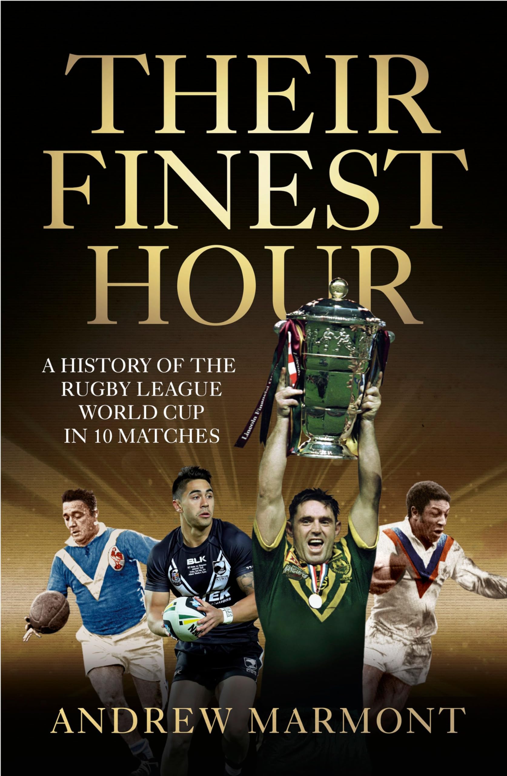 Buy Their Finest Hour: A History of the Rugby League World Cup in 10 Matches — BookShops.in