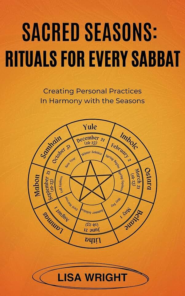 Sacred Seasons: Rituals for Every Sabbat: Creating Personal Practices in Harmony with the Seasons