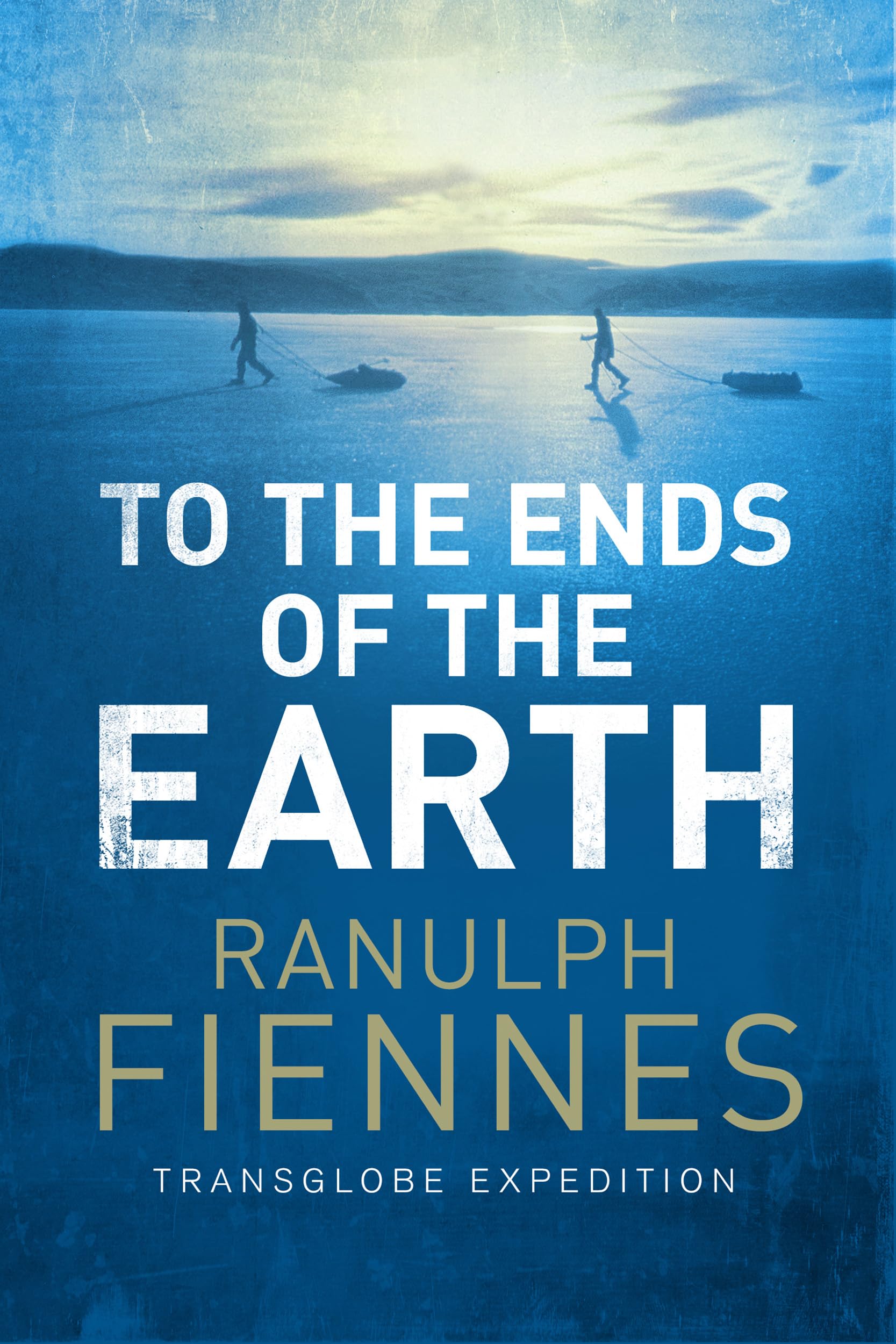 To the Ends of the Earth By Sir Ranulph Fiennes. 9781471135705