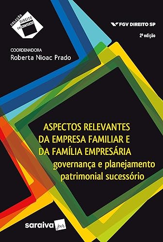 Aspectos relevantes da empresa familiar e da família empresária - 2ª edição de 2018: Governança e Planejamento Patrimonial Sucessório