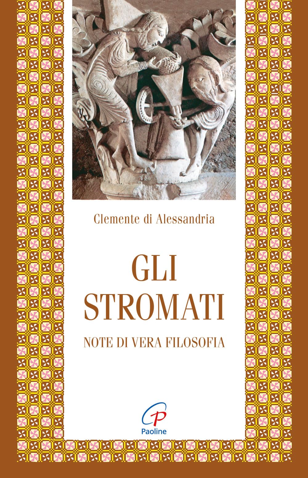 Gli stromati. Note di vera filosofia. Nuova ediz.