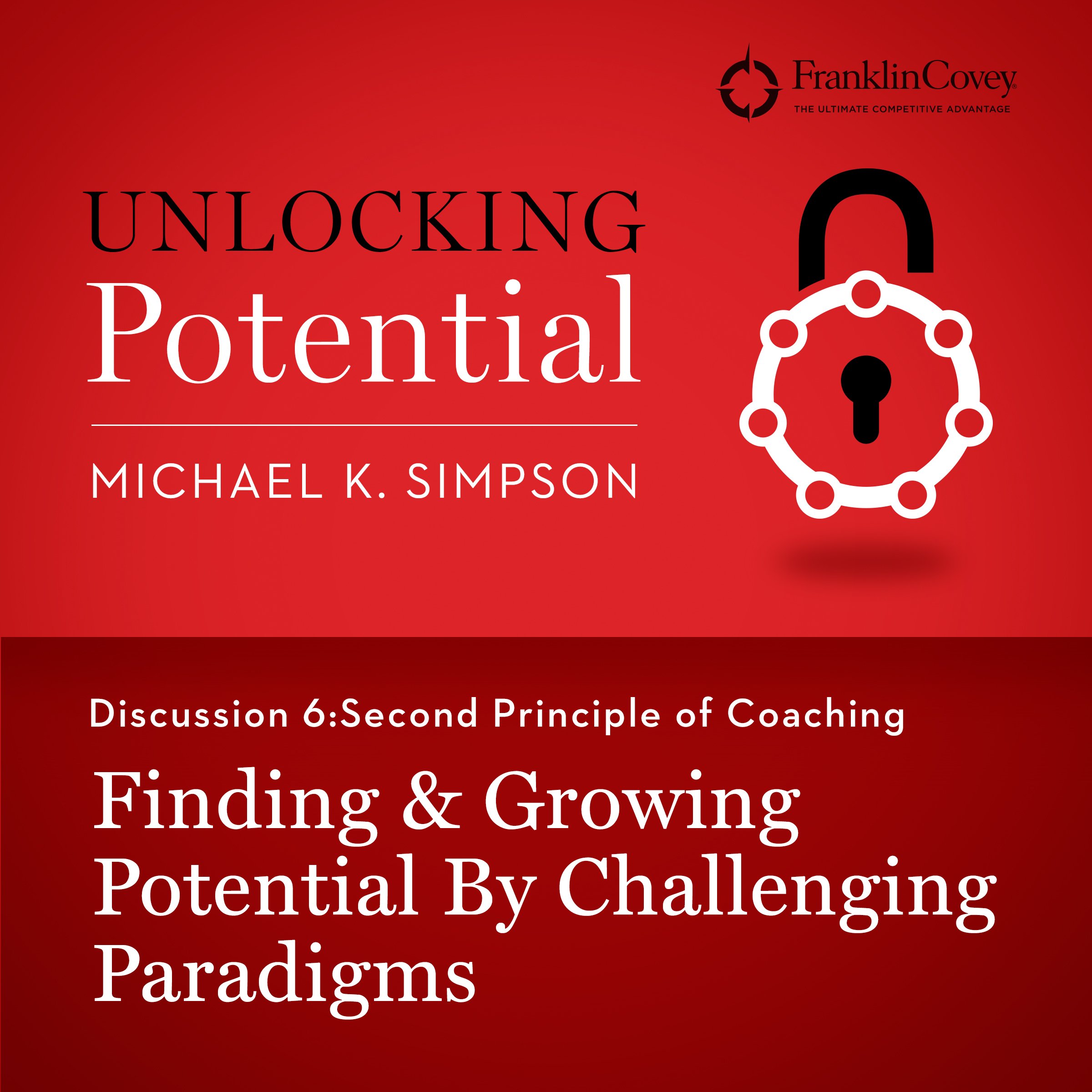 Discussion 6: Second Principle of Coaching - Finding & Growing Potential by Challenging Paradigms