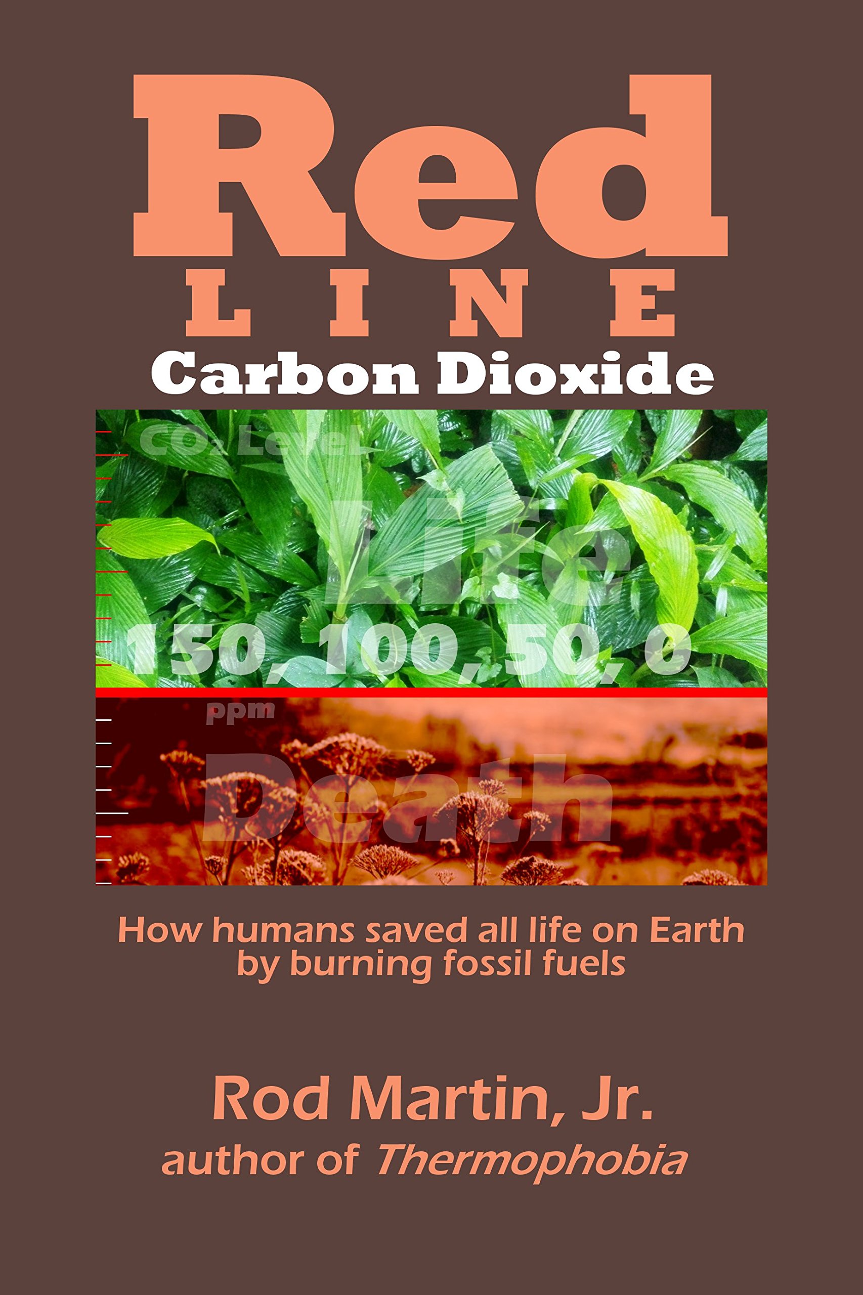 Red Line — Carbon Dioxide: How humans saved all life on Earth by burning fossil fuels