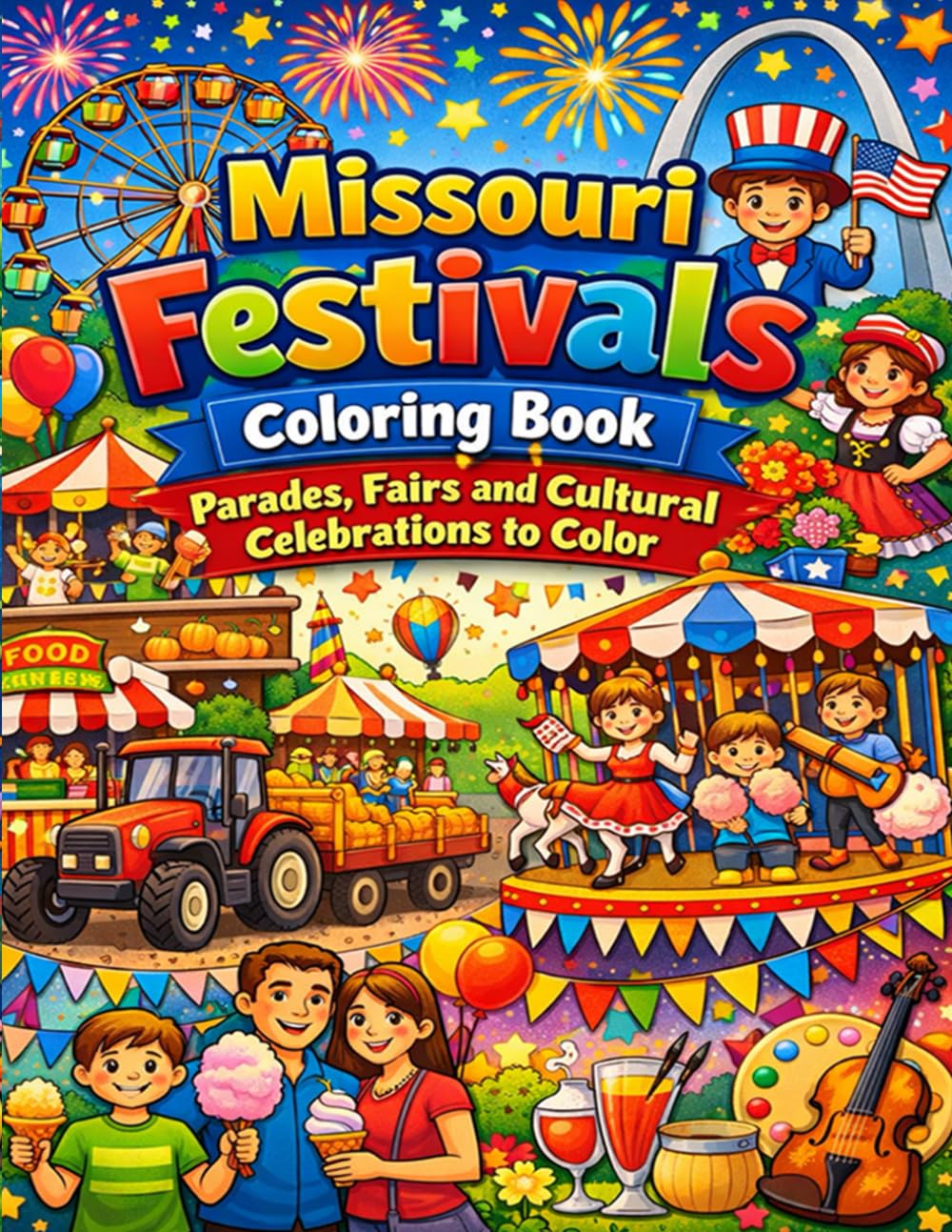 Missouri Festivals Coloring Book: Parades, Fairs and Cultural Celebrations to Color: A Fun and Relaxing Coloring Adventure Featuring Local Festivals Parades Carnivals and Community Celebrations