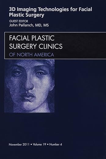 3-D Imaging Technologies for Facial Plastic Surgery, An Issue of Facial Plastic Surgery Clinics (Volume 19-4) (The Clinics: Surgery, Volume 19-4)