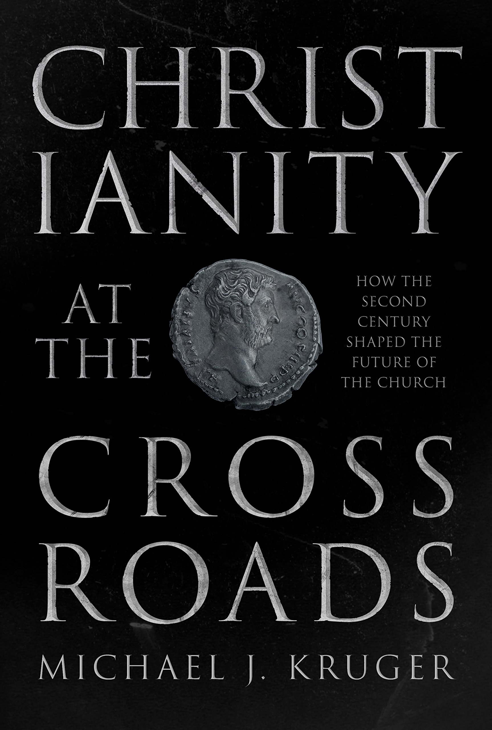Christianity at the Crossroads: How the Second Century Shaped the Future of the Church