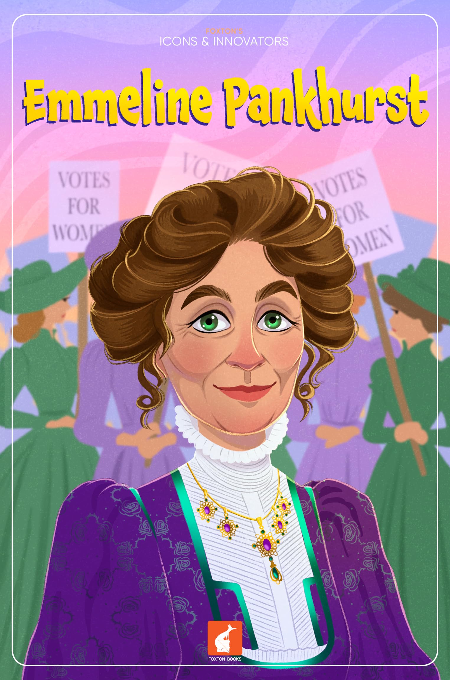 Emmeline Pankhurst: 3 (Foxton's Icon's & Innovators)