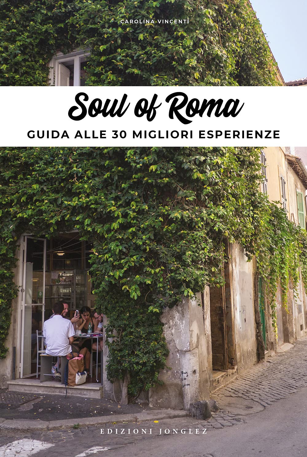 Soul Of Rome. Guida Alle 30 Migliori Esperienze - 4