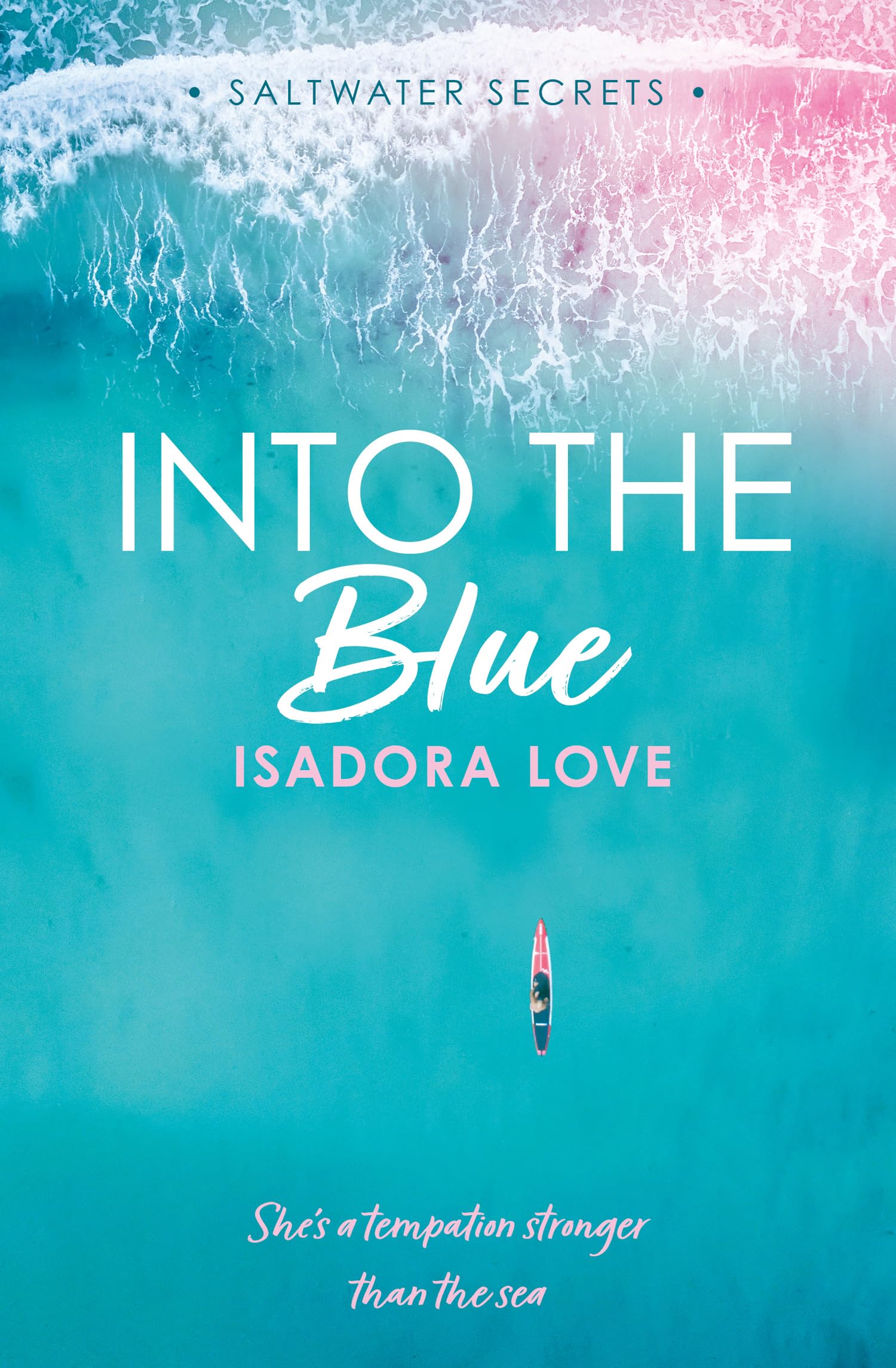 Into the Blue: The brand new surfing romance for 2026: Book 3 (Saltwater Secrets)