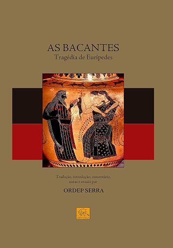 As Bacantes: Tragédia de Eurípedes