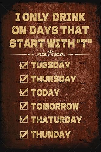 Letrero de metal con texto en inglés "I Only Drink on Days That Start with T Sign", divertido letrero de barra con texto en inglés "Man Cave -