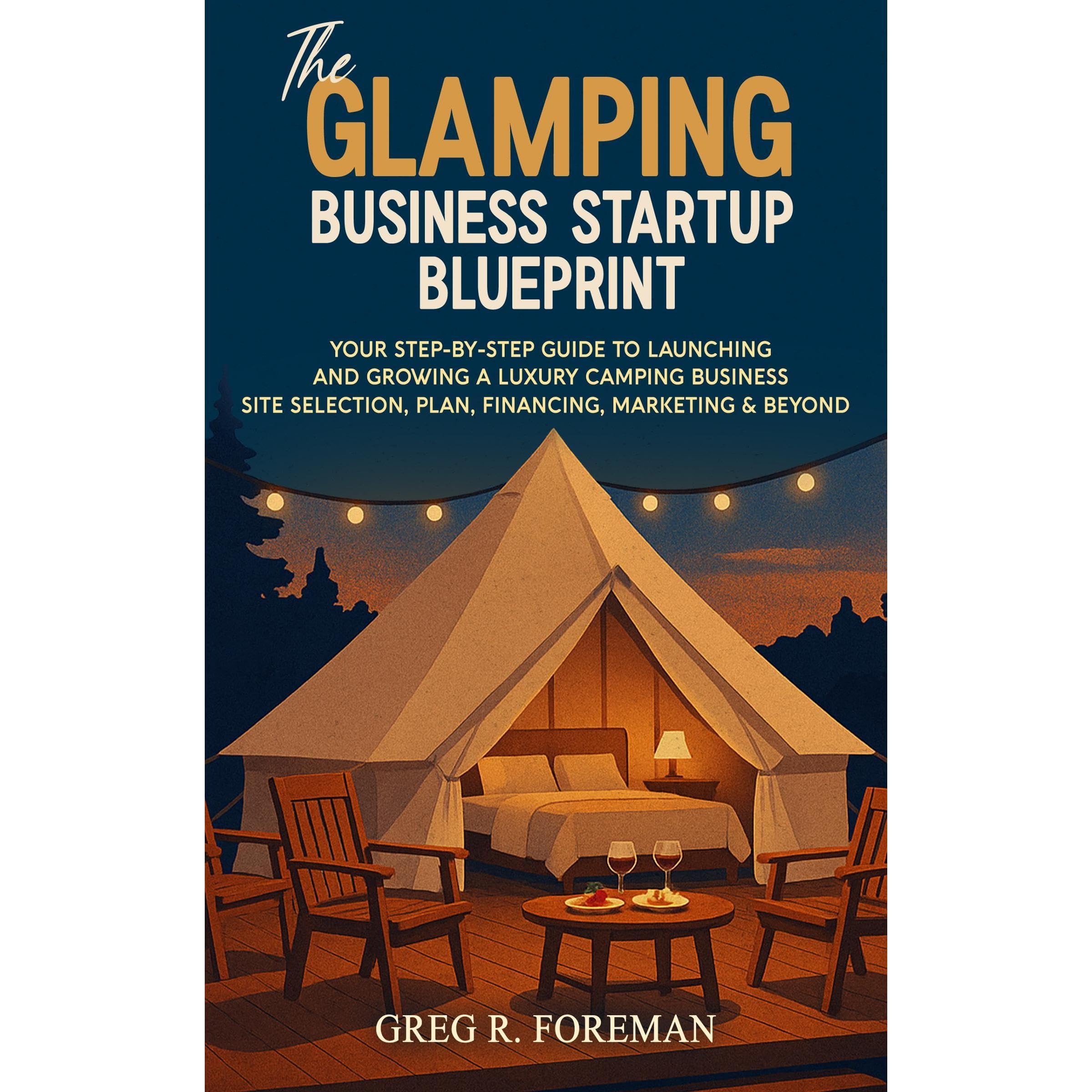 The Glamping Business Startup Blueprint