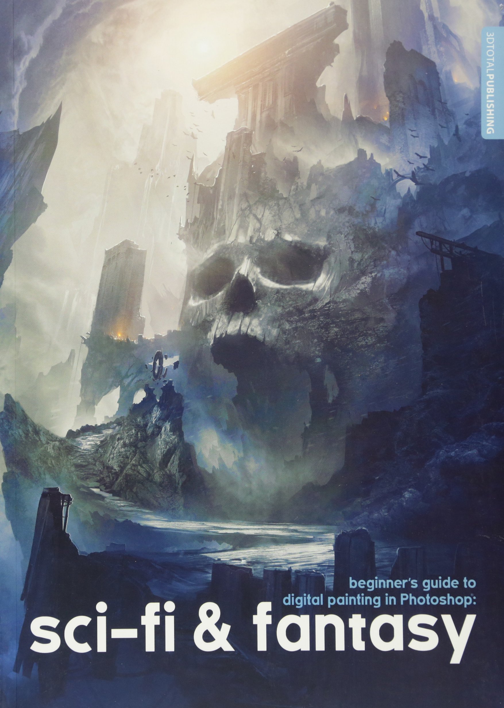 Beginner's Guide to Digital Painting in Photoshop: Sci-fi and Fantasy Paperback – 15 Sept. 2016
