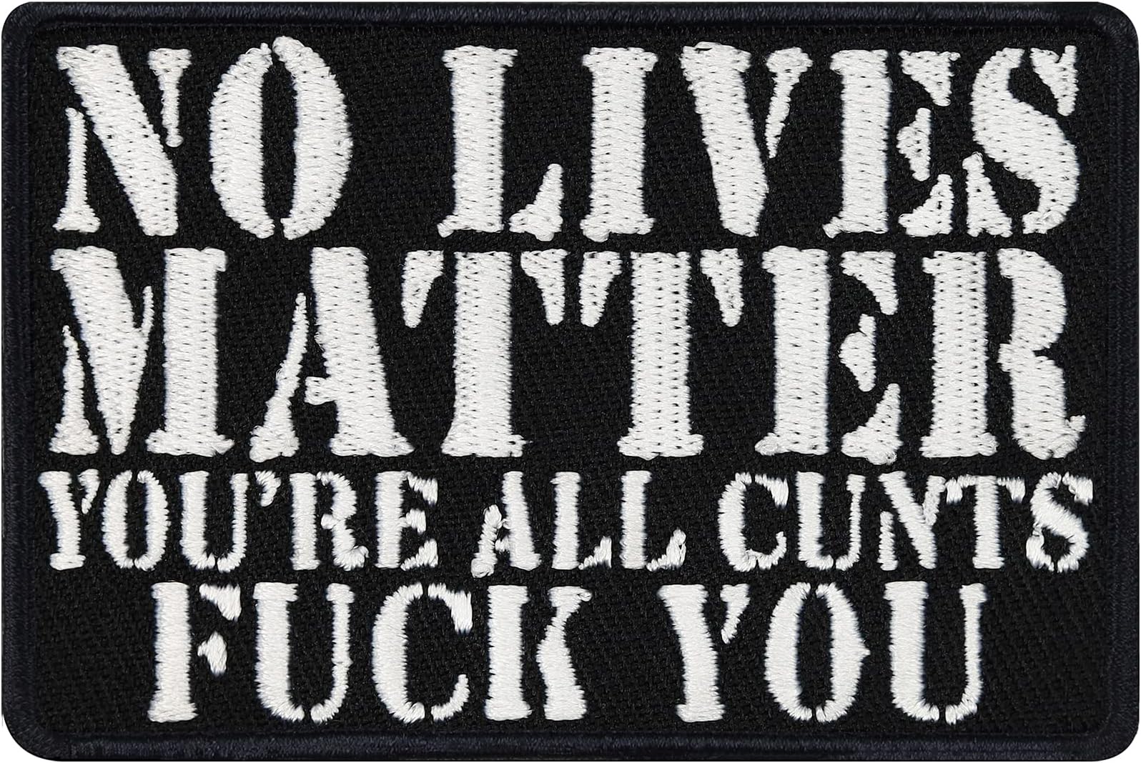 Iron-on Patch No Lives Matter - You're All c*NTS - fu*k You Patches for All Fabrics | Funny Quote Sticker to Iron on for Clothing and Backpacks | Biker Fabric Applique | 75X50 mm