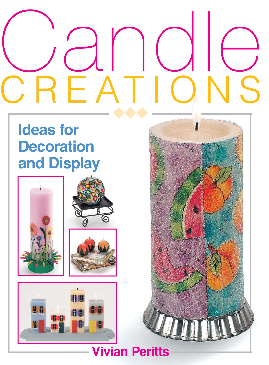 Candle Creations: Ideas for Decoration and Display